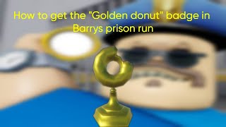 How to get the "Golden donut" badge in BARRYS PRISON RUN | Roblox the hunt