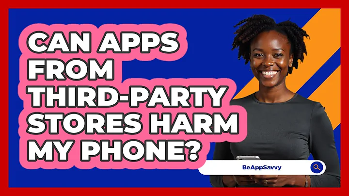 Can Apps From Third-Party Stores Harm My Phone?