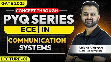 Lec-01 | Communication Systems| Concept through PYQ series | ECE/IN | GATE 2025 | Saket Verma