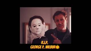 Halloween 4 & 6- R.i.p. George P. Wilbur