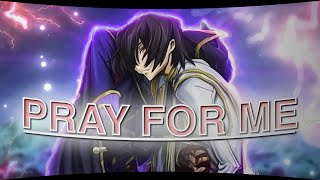 Pray For me - Lelouch Death [Edit/AMV]