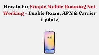 How to Fix Simple Mobile Roaming Not Working – Enable Roam, APN & Carrier Update screenshot 3