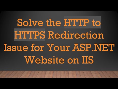Solve the HTTP to HTTPS Redirection Issue for Your ASP.NET Website on IIS