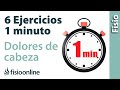 6 Ejercicios de 1 minuto para aliviar los DOLORES DE CABEZA o cefaleas