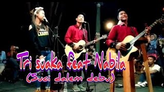 Mantul banget Tri suaka feat nabila (suci dalam debu)