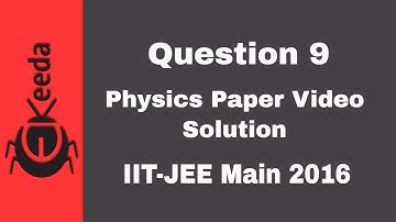 IIT-JEE Main 2016 - Video-oplossing voor natuurkunde-examen - Vraag 9 | Ekeeda.com