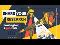 Share Your Research: How to Give a Good Talk Trailer (captioned)