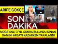 MÜGE ANLI YILLAR SONRA BULDU SİNAN EVİNİ YAKTI GERÇEK ORTAYA ÇIKTI ARİFE GÖKÇE ŞOK DETAYLAR