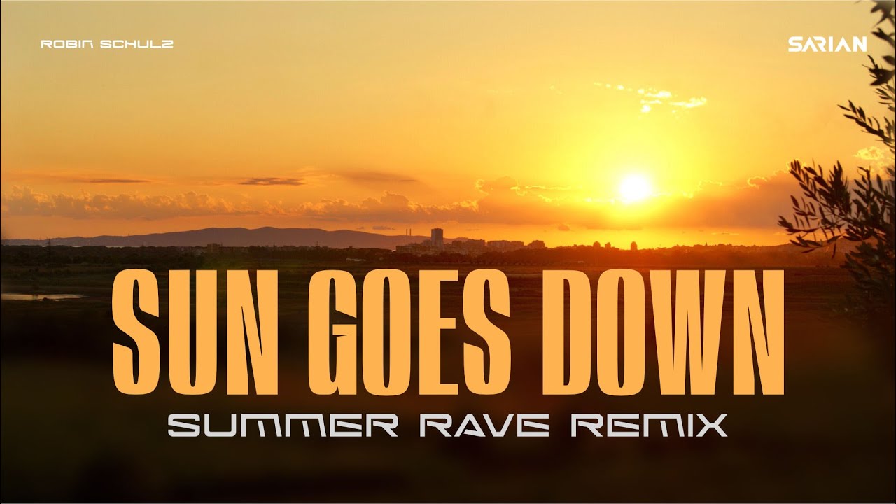 Robin Schulz Sun Goes Down (SARIAN Summer Rave Remix) YouTube Robin Schulz Sun Goes Down (SARIAN Summer Rave Remix) YouTube