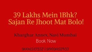 39 LAKHS MEIN 1 BHK? SAJAN RE JHOOT MAT BOLO!  Navi Mumbai 9869057837