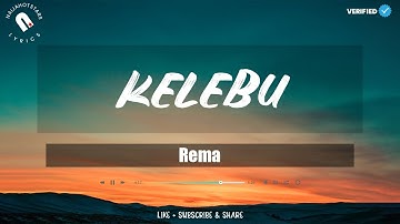 Rema - Kelebu Lyrics (Official Video)