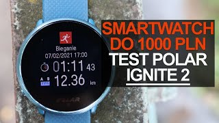 SMARTWATCH DO 1000 ZŁOTYCH. TEST POLAR IGNITE 2