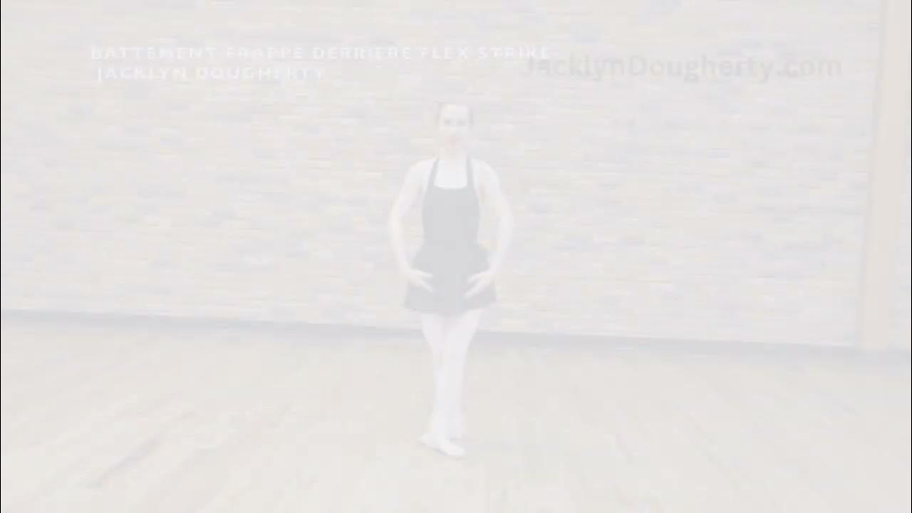 How to ballet BATTEMENT FRAPPÈ DERRIERE FLEX STRIKE JACKLYN DOUGHERTY