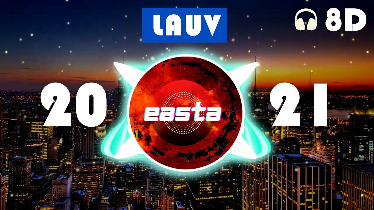 2021| Lauv (π§8D Music)+ Reverb | USE HEADPHONES | EASTA