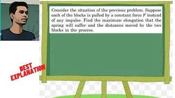 Consider the situation of the previous problem. Suppose each of the blocks is pulled by a constant