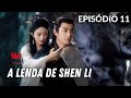 A lenda de shen li  episdio 11   the legend of shen li  zhao li ying   lin geng xin   