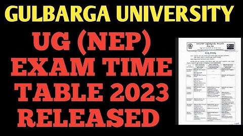 UG(NEP)EXAM TIME TABLE 2023/GULBARGA UNIVERSITY.