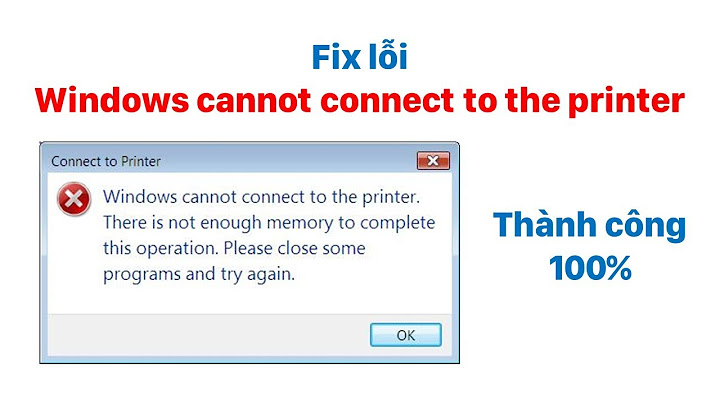 Lỗi windows couldnt connect to the printer năm 2024