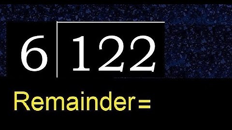 Divide 122 by 6 , remainder  . Division with 1 Digit Divisors . How to do