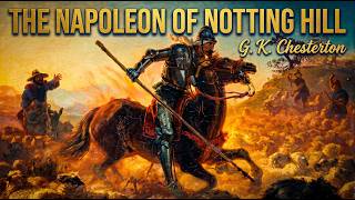 The Napoleon of Notting Hill by G. K. Chesterton | Full Audiobook with Scrolling Text