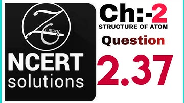 Solution ncert  Chapter : 2 Atomic Structure Question 2.37 #11th_chemistry #ncert