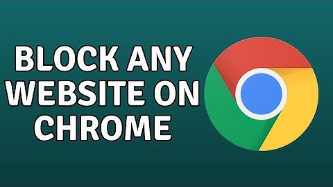 [2023] How to Block Any Website on Google Chrome?