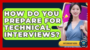 How Do You Prepare For Technical Interviews? - Internship Hero