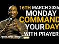 [16TH MARCH 2026] COMMAND YOUR MONDAY WITH PRAYER | POWERFUL PROPHETIC PRAYER –APOSTLE JOSHUA SELMAN