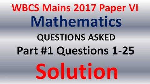 (Part 1)WBCS 2017 Mains Paper Vi Maths Questions Detailed Solution Smart Tricks(IN Bengali)