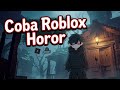 GAME HORROR ROBLOX