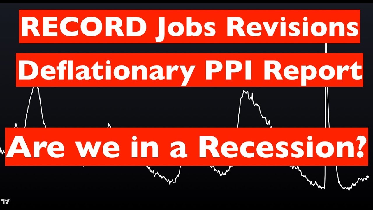 Record Jobs Revisions- Is Deflation & Recession Coming?