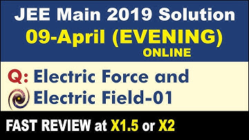 JEE Main 2019 Physics Solutions | Electric Force and Electric Field 01