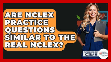 Are NCLEX Practice Questions Similar To The Real NCLEX? - Nursing Knowledge Exchange