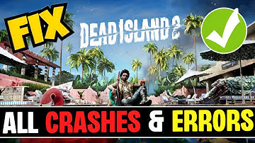 How To Fix Dead Island 2 Crashing/Crashes at Startup Error on PC