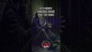 Keith Murray · Dangerous Ground (Phat Tape Remix)