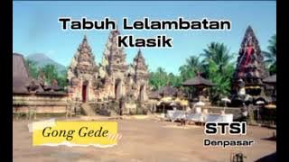 Tabuh Lelambatan Klasik !! GONG GEDE !! STSI Denpasar