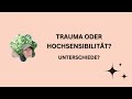 Trauma und Hochsensibilität: "Unterschiede erkennen und den eigenen Weg zur Heilung finden"