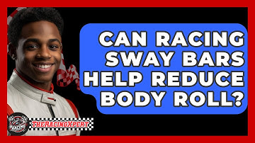 Can Racing Sway Bars Help Reduce Body Roll? - The Racing Xpert