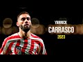 Yannick Carrasco 2023 - Magic Skills, Goals &amp; Assists | HD