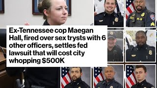 Ex La Vergne Cop Maegan Hall Fired for Sex Romps Comes Out $500k Richer