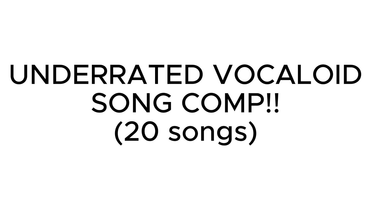 vocaloid songs i think are underrated and deserve more attention..