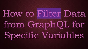 How to Filter Data from GraphQL for Specific Variables