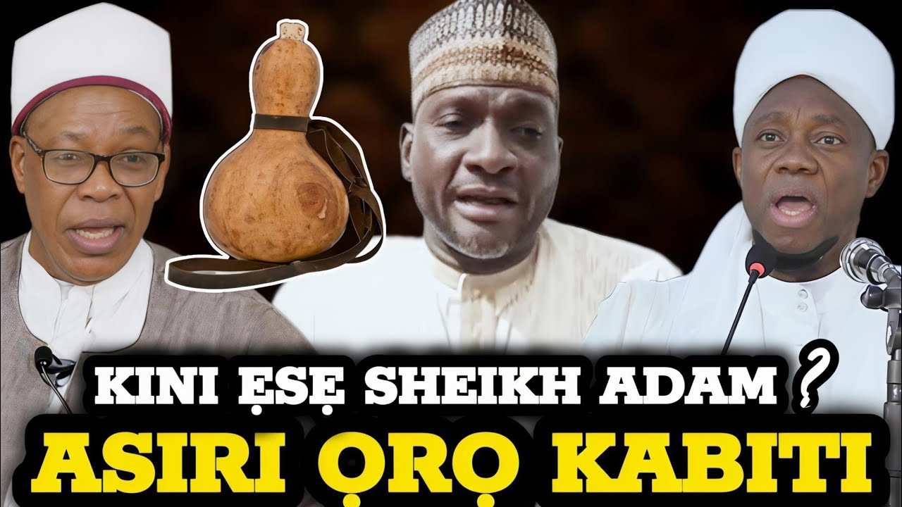 Asiri Ọrọ Kabiti🔥Kini Ẹsẹ Sheikh Adam? Sheikh Basher Alilory Tu ...