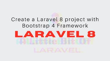 Laravel 8 - Create a Laravel 8 Project with Bootstrap 4 Framework CSS