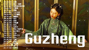 Beautiful Guzheng Music Relaxing - Traditional Guzheng Music - The Best of Guzheng Music