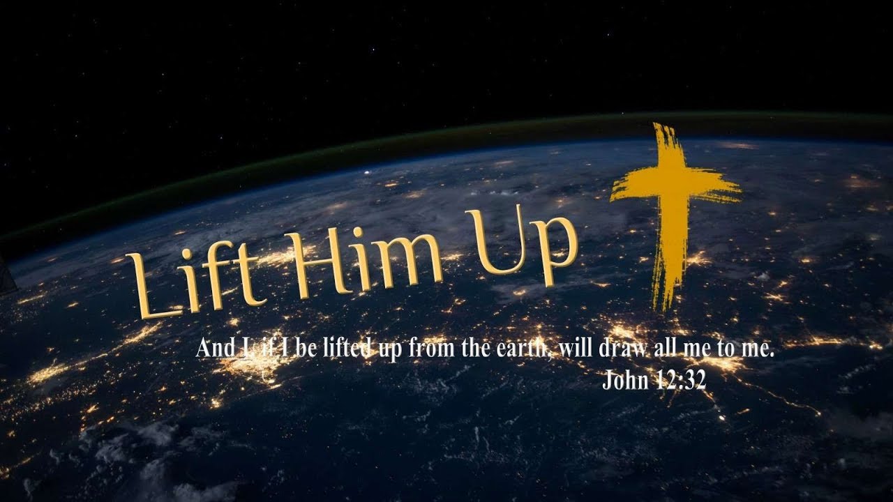 Lift Him Up YouTube lift-him-up-youtube