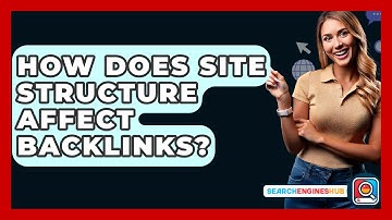 How Does Site Structure Affect Backlinks? - SearchEnginesHub.com