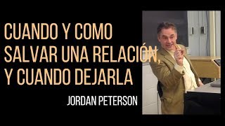 Jordan Peterson - Cuando y como salvar una relación, y cuando terminarla