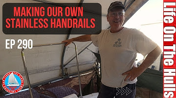 Making Our Own Stainless Steel Handrails - Cruising Catamaran Project Ep290