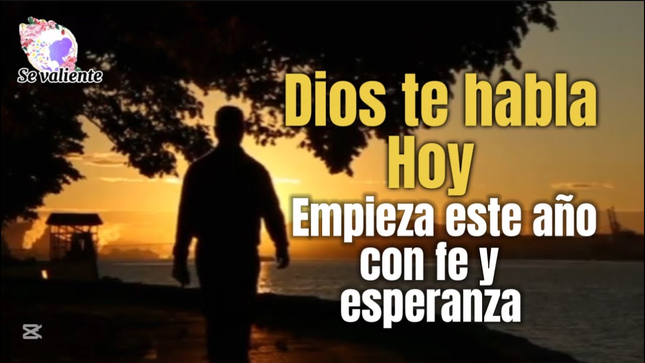 Dios te habla hoy Empieza este año con fe y esperanza Mensaje de Dios ...